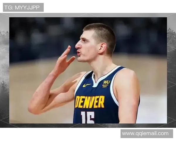 尼古拉约基奇如何改变NBA比赛格局与球队命运的传奇之路 尼古拉约基奇如何改变NBA比赛格局与球队命运的传奇之路